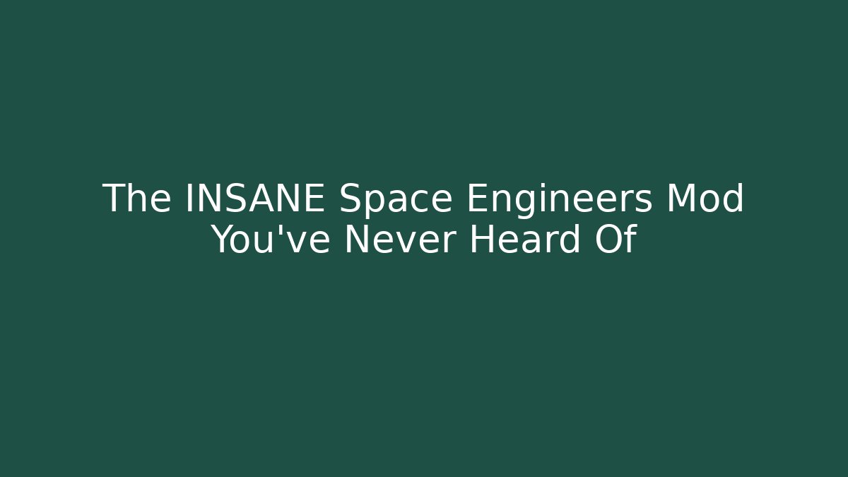 The INSANE Space Engineers Mod You’ve Never Heard Of