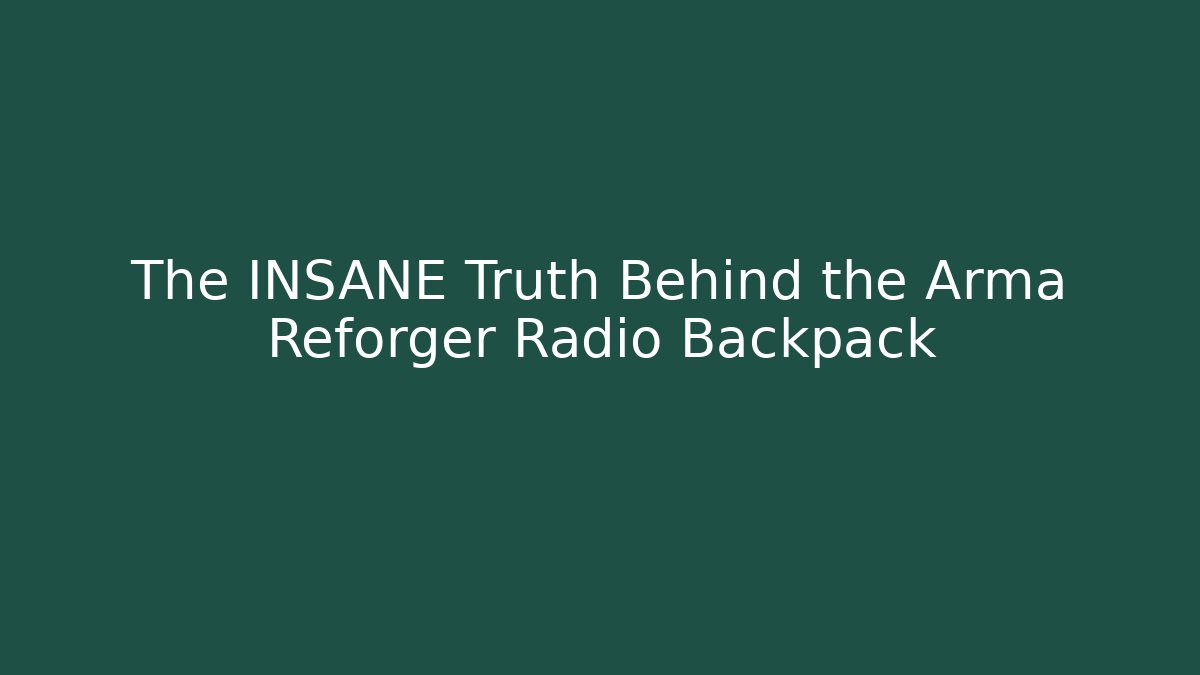The INSANE Truth Behind the Arma Reforger Radio Backpack