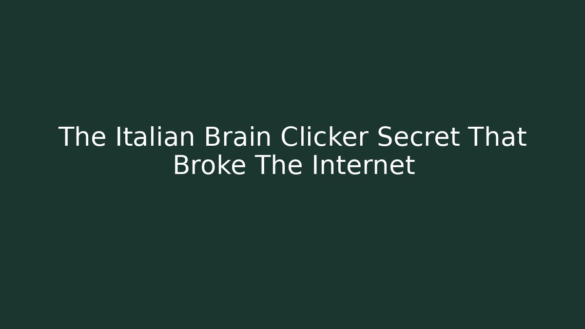 The Italian Brain Clicker Secret That Broke The Internet