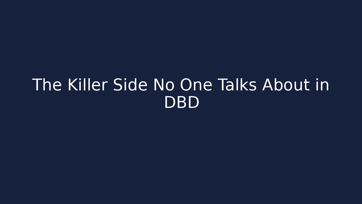 The Killer Side No One Talks About in DBD