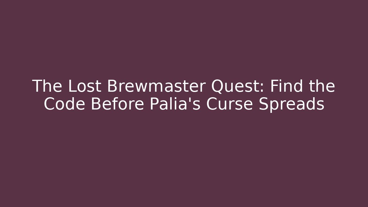 The Lost Brewmaster Quest: Find the Code Before Palia’s Curse Spreads - Smart Esu