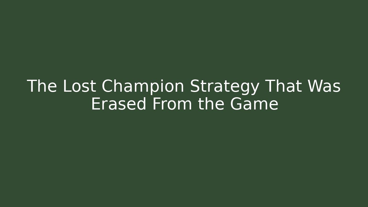 The Lost Champion Strategy That Was Erased From the Game