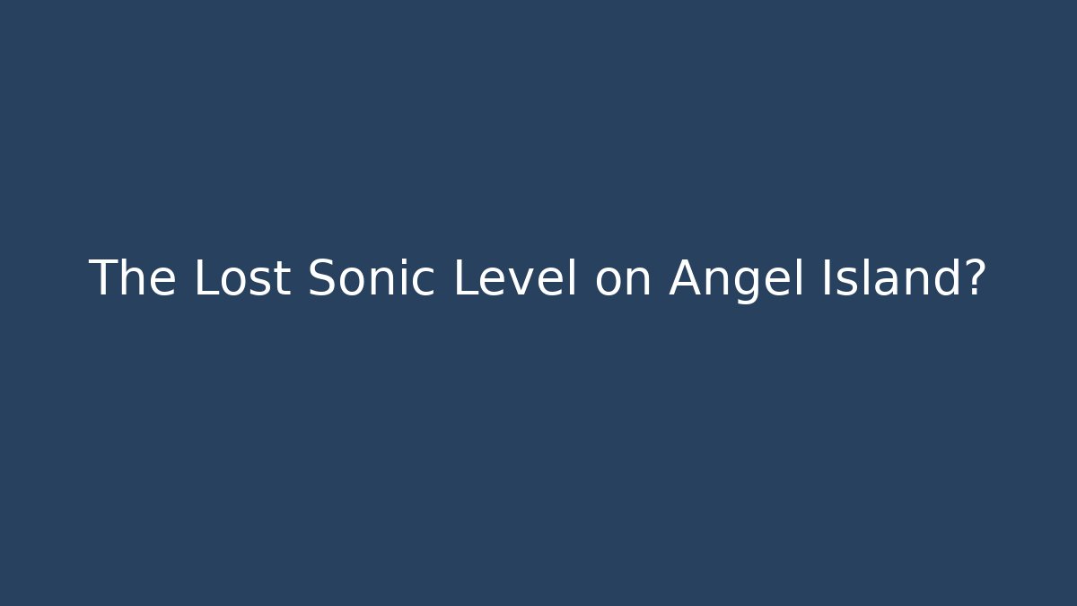 The Lost Sonic Level on Angel Island? - Smart Esu