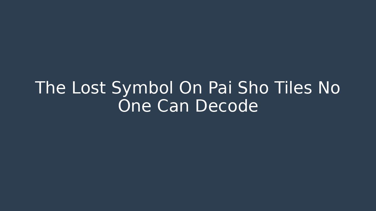 The Lost Symbol On Pai Sho Tiles No One Can Decode