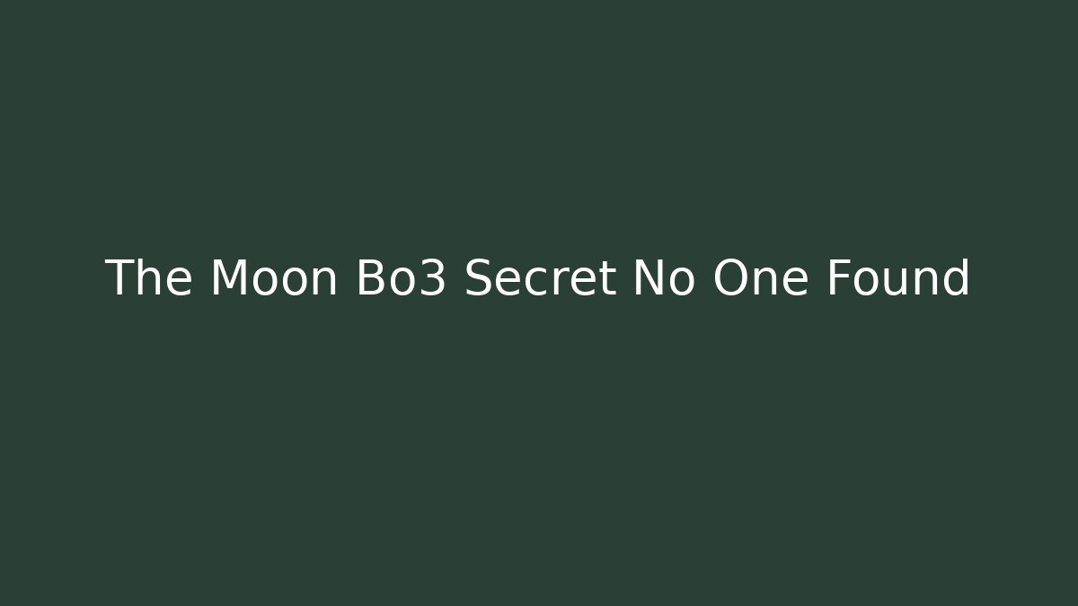The Moon Bo3 Secret No One Found