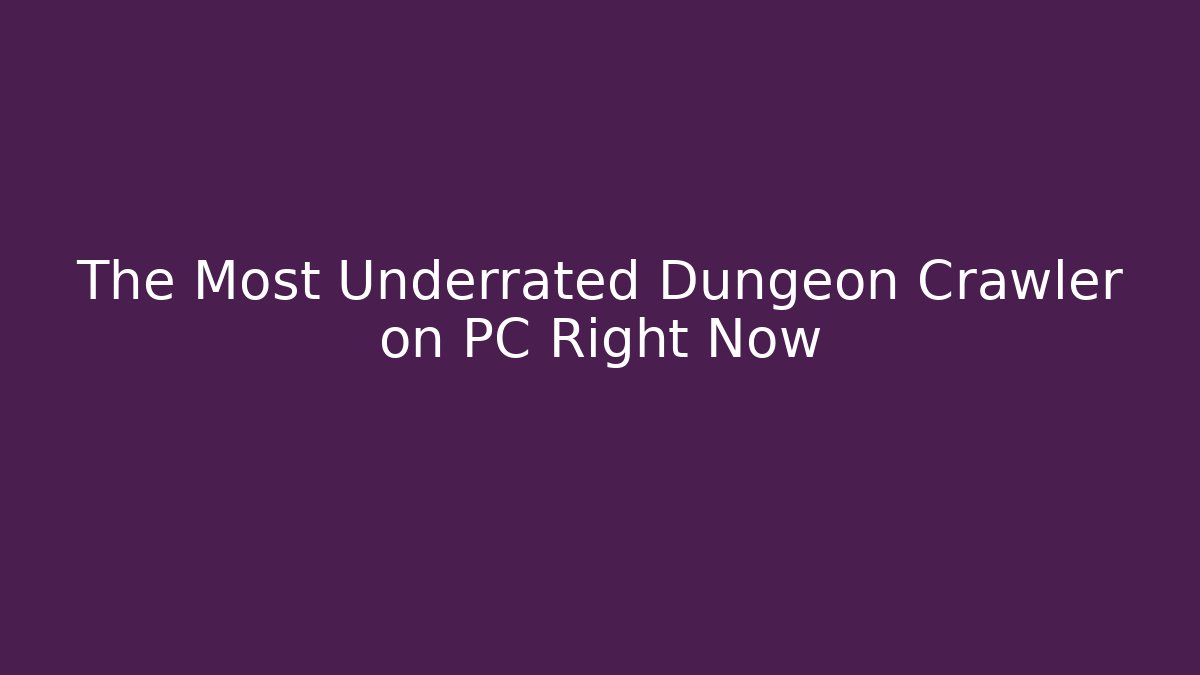 The Most Underrated Dungeon Crawler on PC Right Now