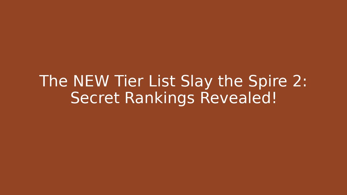 The NEW Tier List Slay the Spire 2: Secret Rankings Revealed!