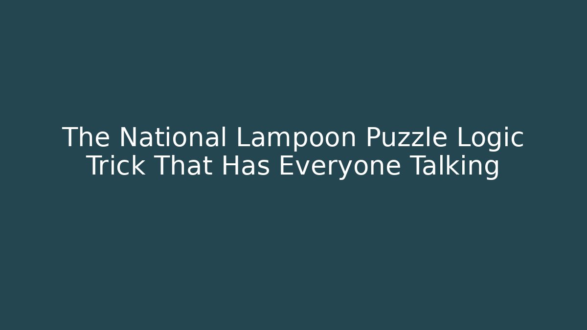 The National Lampoon Puzzle Logic Trick That Has Everyone Talking