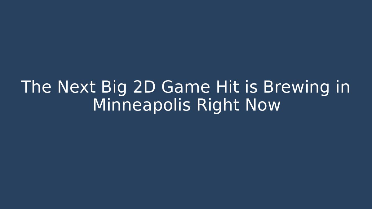 The Next Big 2D Game Hit is Brewing in Minneapolis Right Now