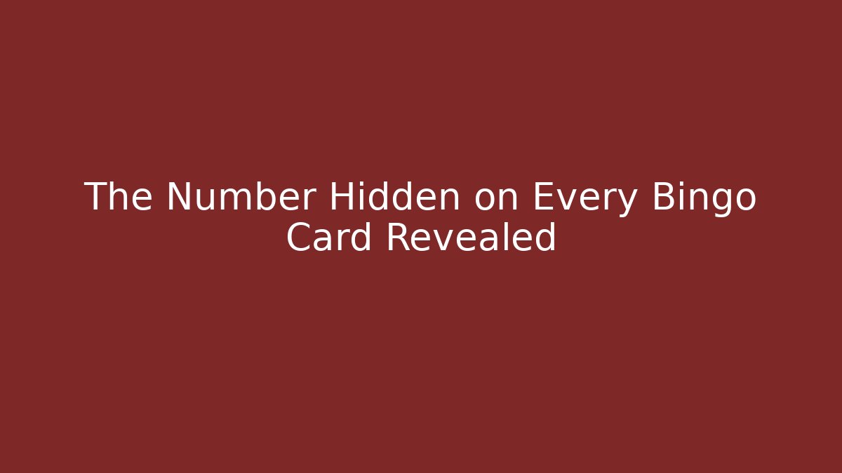 The Number Hidden on Every Bingo Card Revealed