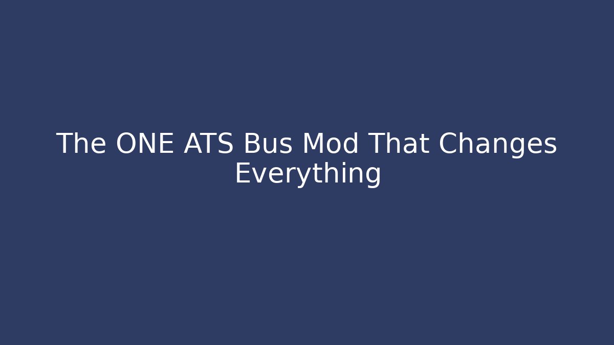 The ONE ATS Bus Mod That Changes Everything