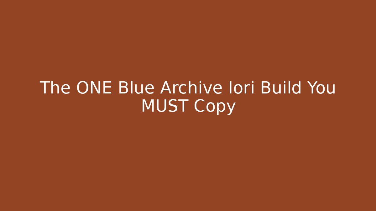 The ONE Blue Archive Iori Build You MUST Copy