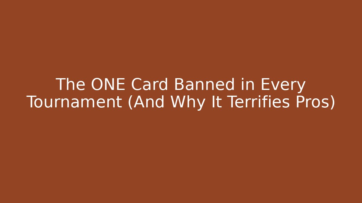 The ONE Card Banned in Every Tournament (And Why It Terrifies Pros)