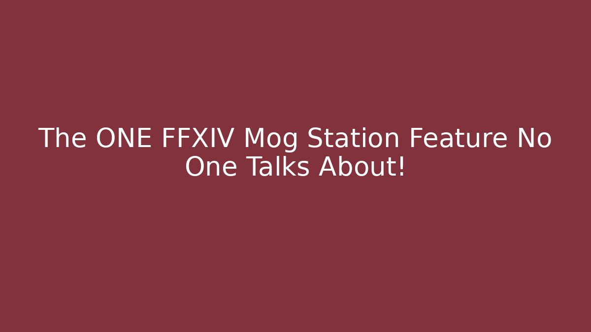 The ONE FFXIV Mog Station Feature No One Talks About!