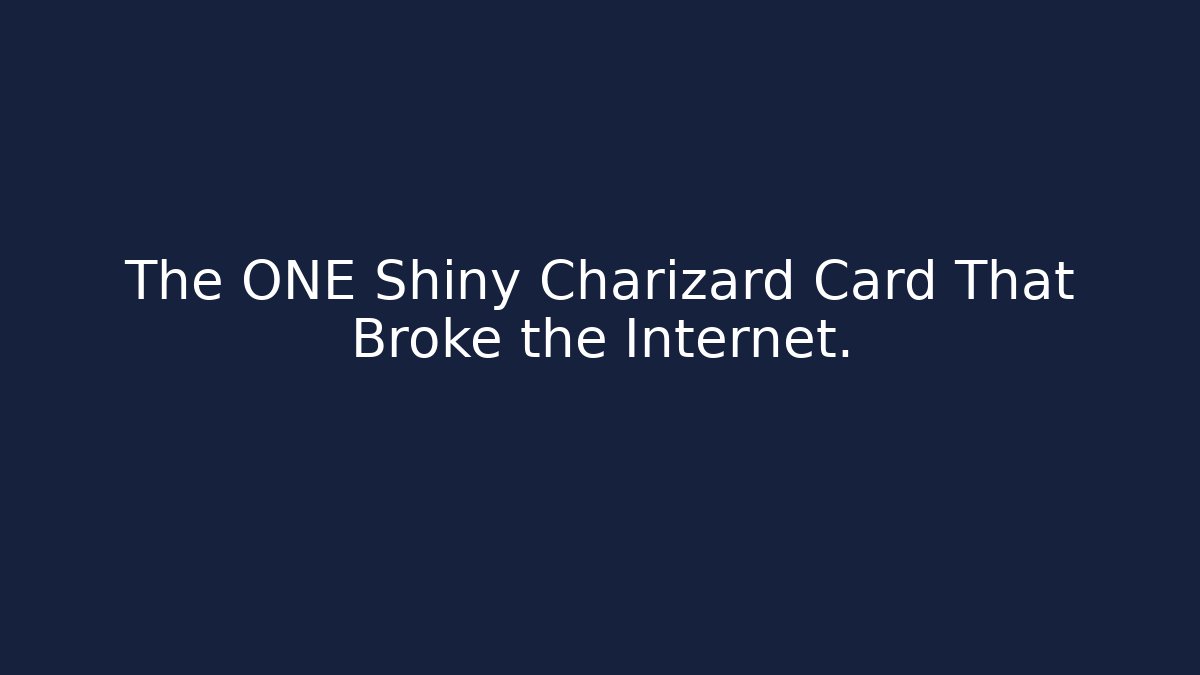 The ONE Shiny Charizard Card That Broke the Internet.