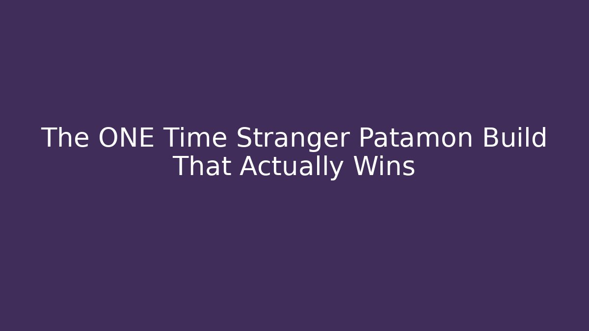 The ONE Time Stranger Patamon Build That Actually Wins