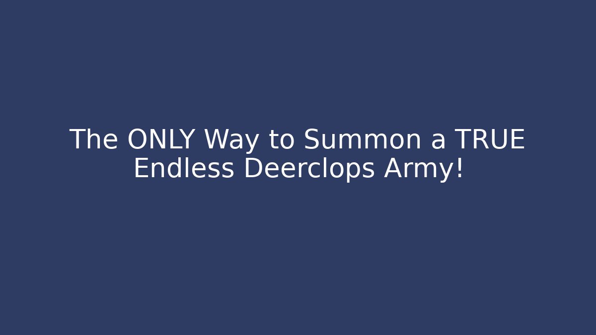 The ONLY Way to Summon a TRUE Endless Deerclops Army!
