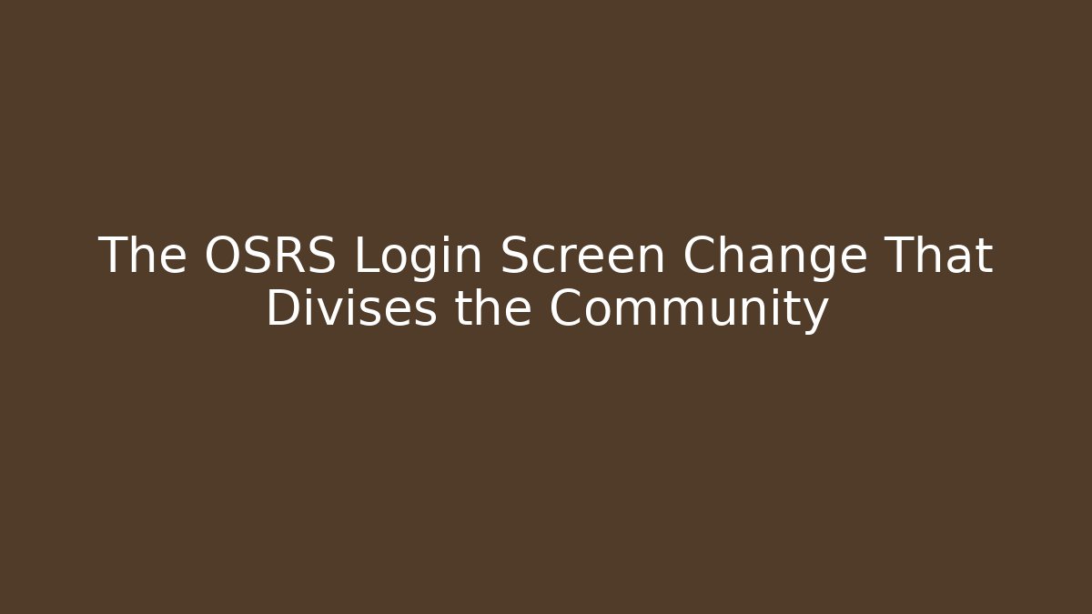 The OSRS Login Screen Change That Divises the Community