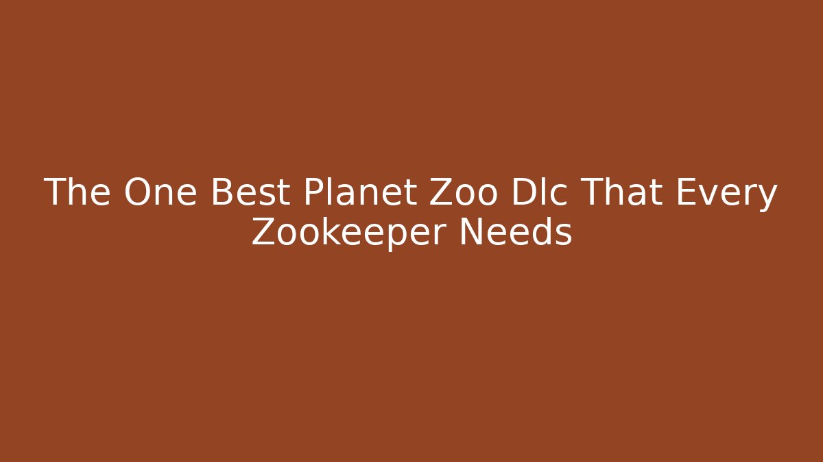 The One Best Planet Zoo Dlc That Every Zookeeper Needs - Smart Esu