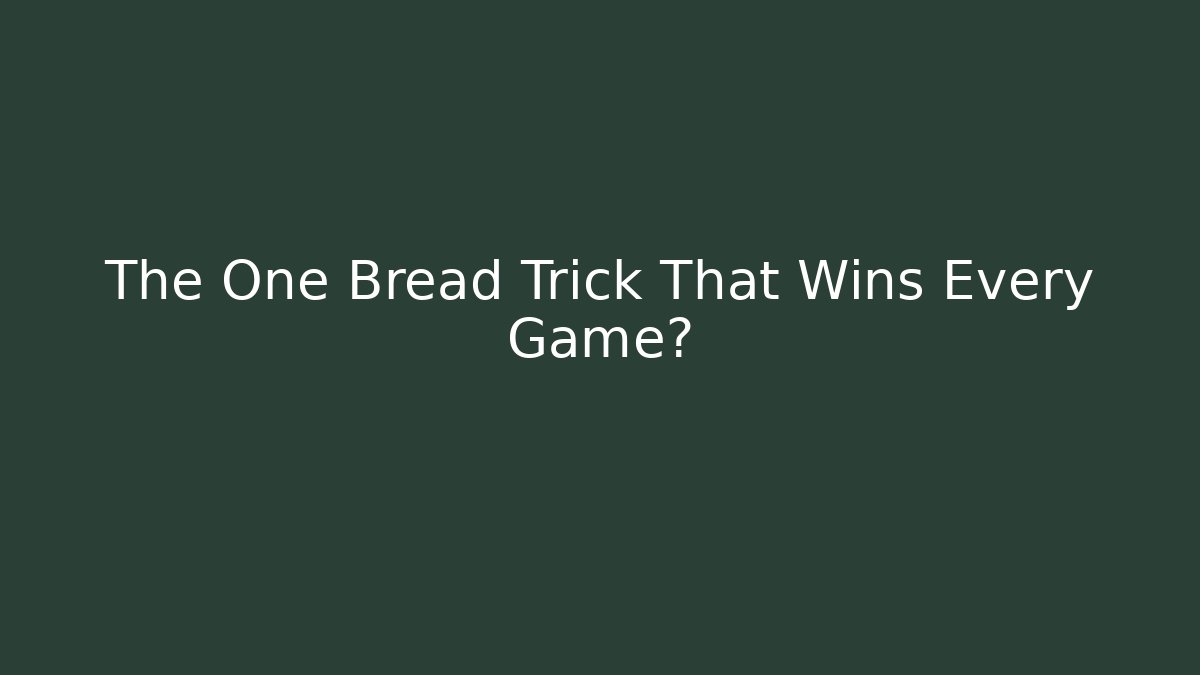 The One Bread Trick That Wins Every Game? - Smart Esu