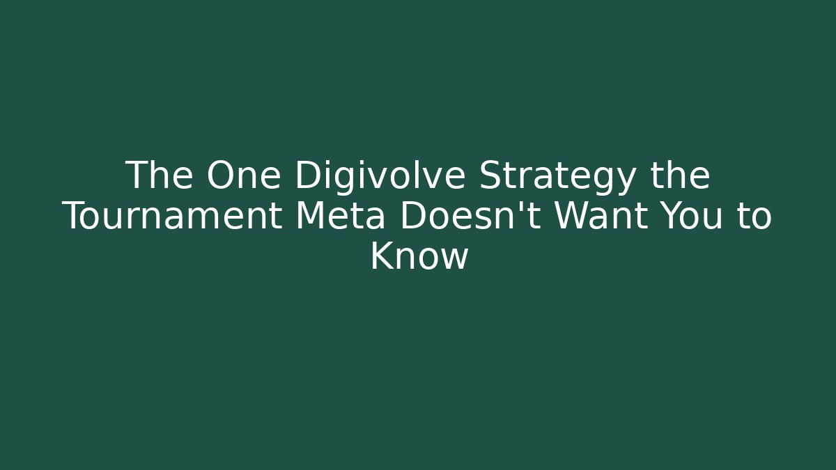 The One Digivolve Strategy the Tournament Meta Doesn't Want You to Know