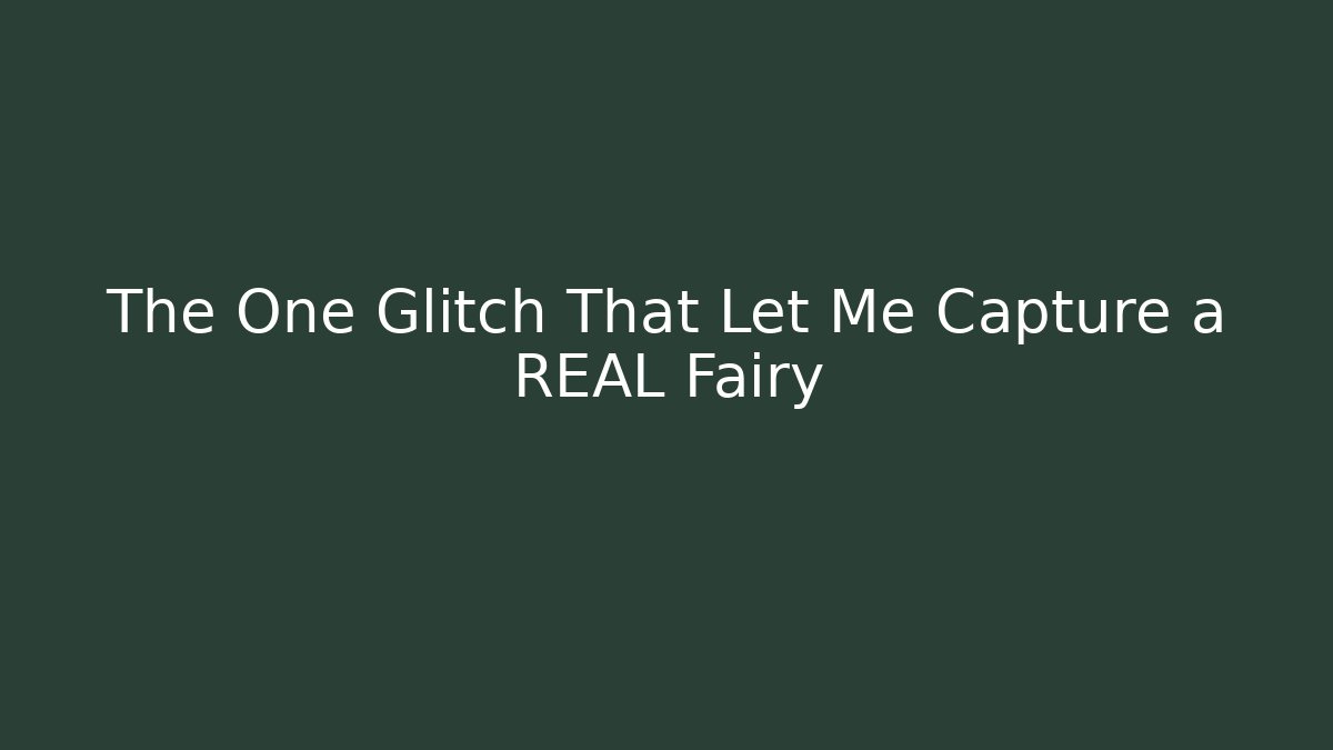 The One Glitch That Let Me Capture a REAL Fairy