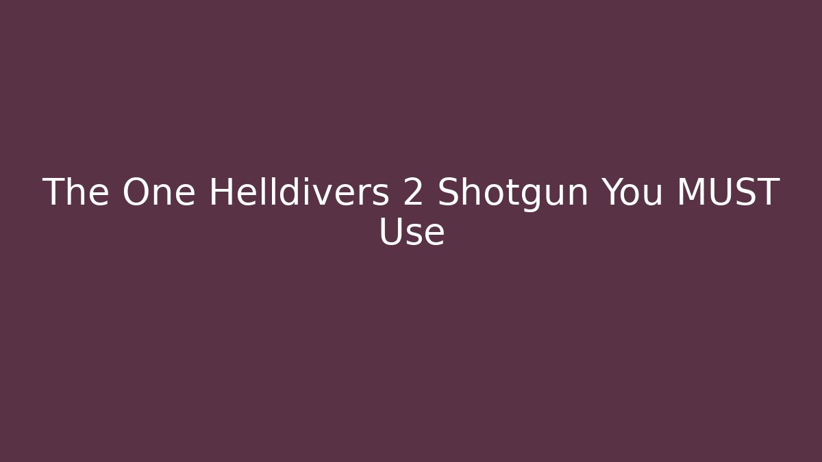 The One Helldivers 2 Shotgun You MUST Use