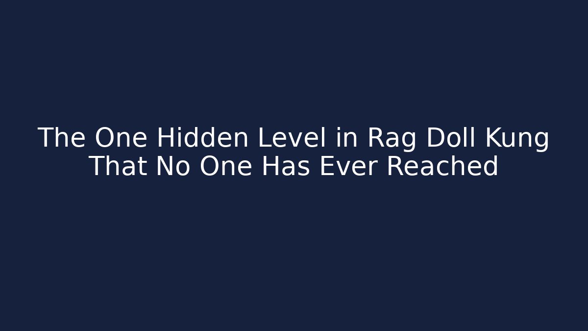 The One Hidden Level in Rag Doll Kung That No One Has Ever Reached