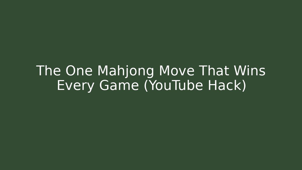 The One Mahjong Move That Wins Every Game (YouTube Hack)