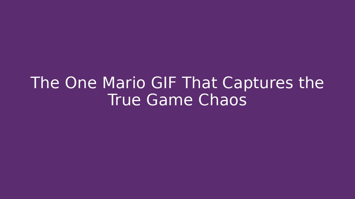 The One Mario GIF That Captures the True Game Chaos