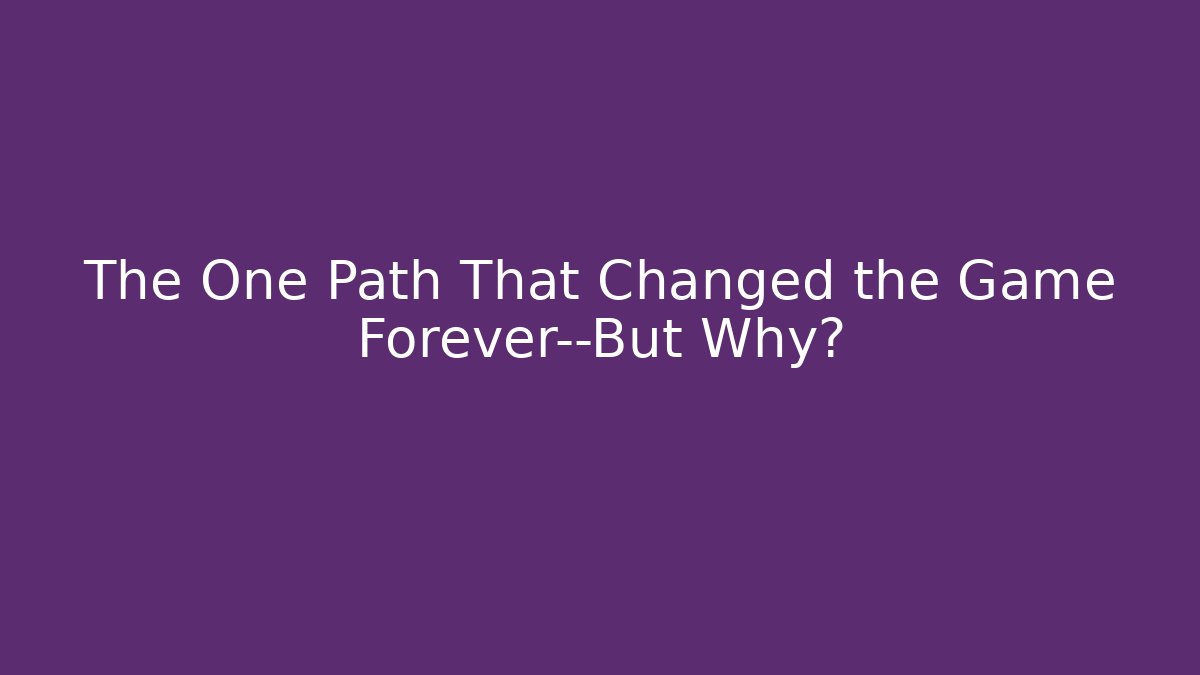 The One Path That Changed the Game Forever—But Why? - Smart Esu