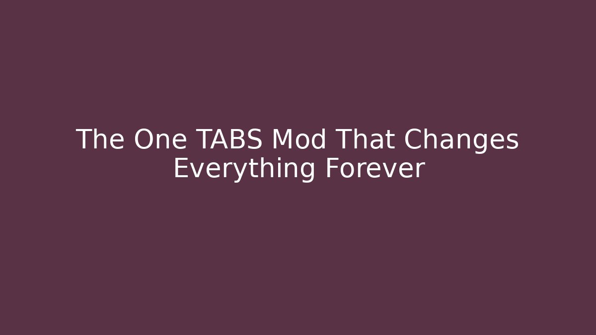 The One TABS Mod That Changes Everything Forever