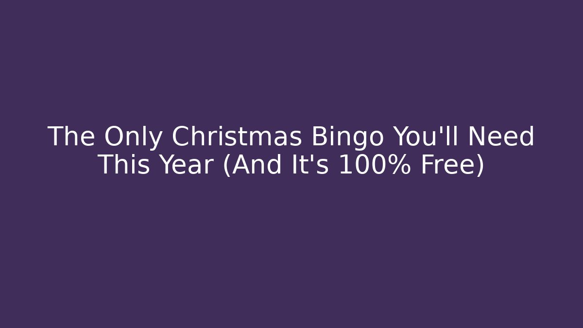 The Only Christmas Bingo You’ll Need This Year (And It’s 100% Free)