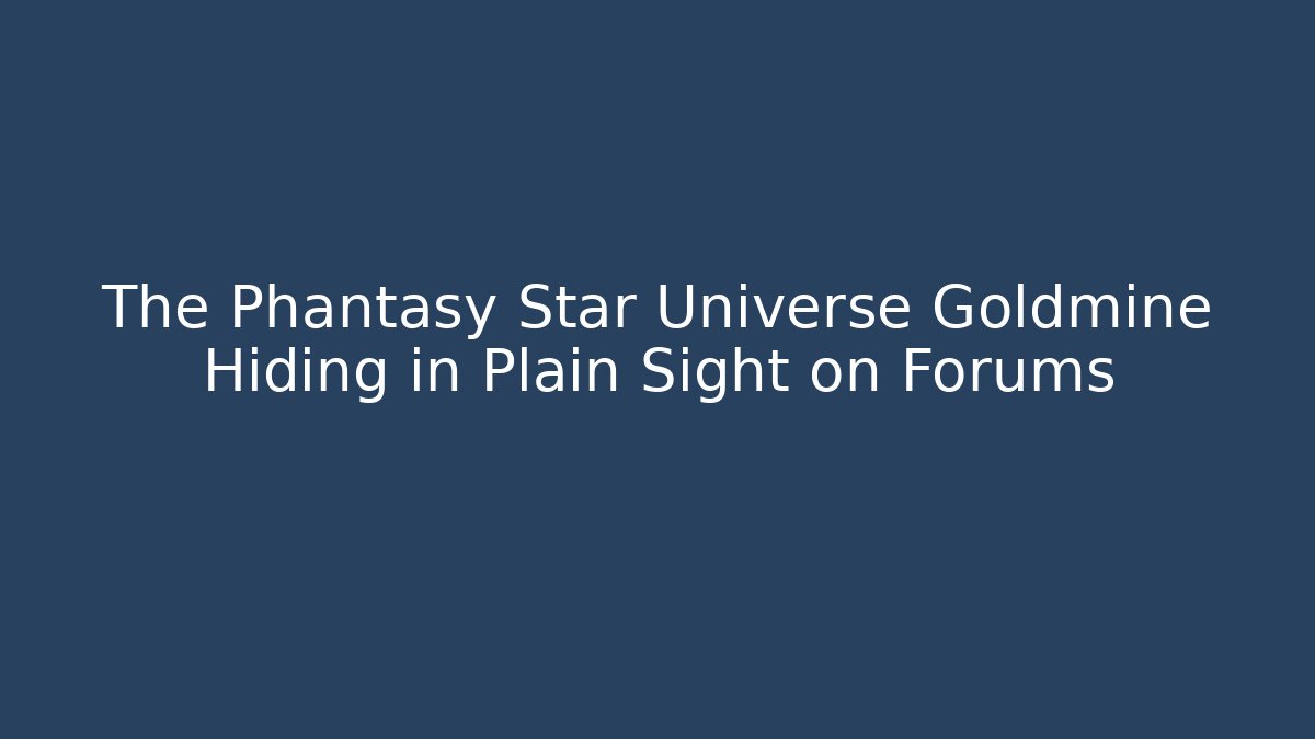 The Phantasy Star Universe Goldmine Hiding in Plain Sight on Forums