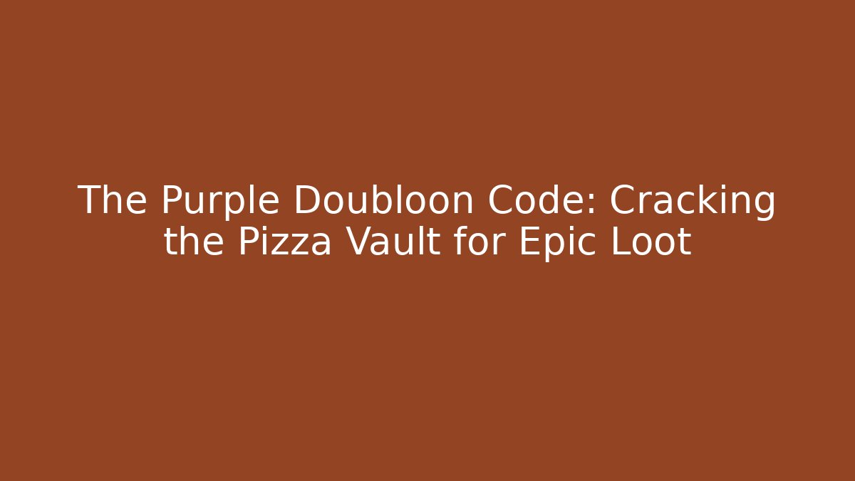 The Purple Doubloon Code: Cracking the Pizza Vault for Epic Loot - Smart Esu