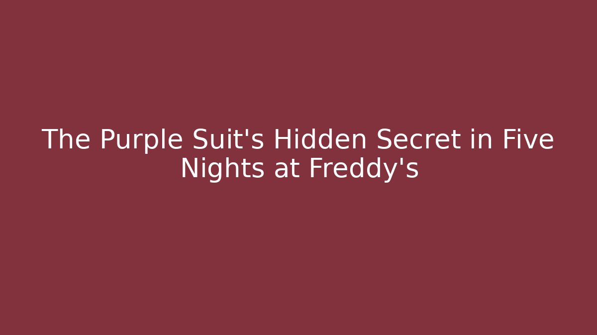 The Purple Suit's Hidden Secret in Five Nights at Freddy's