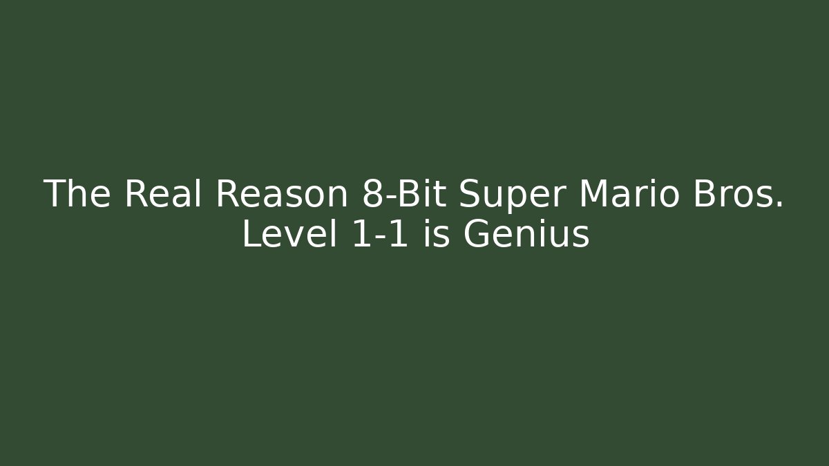 The Real Reason 8-Bit Super Mario Bros. Level 1-1 is Genius