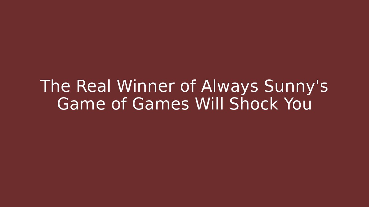 The Real Winner of Always Sunny's Game of Games Will Shock You