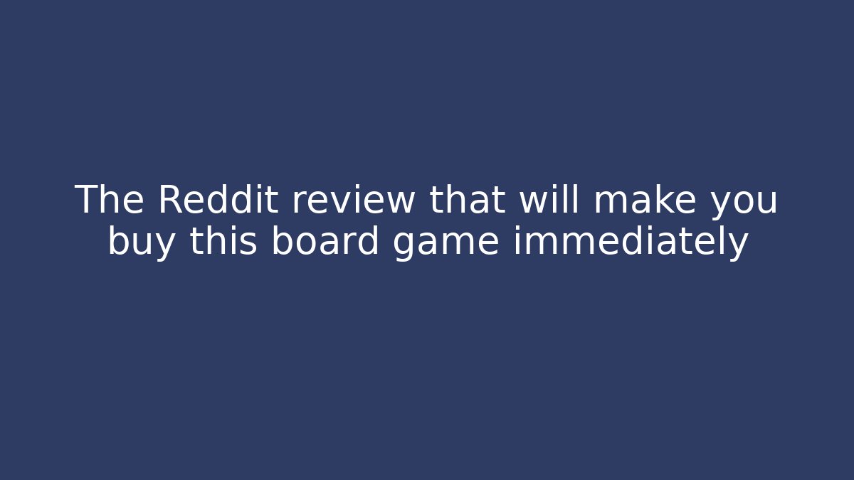 The Reddit review that will make you buy this board game immediately