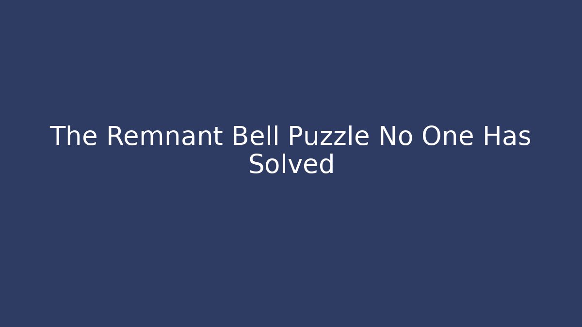 The Remnant Bell Puzzle No One Has Solved