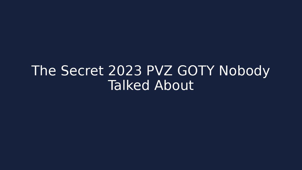 The Secret 2023 PVZ GOTY Nobody Talked About