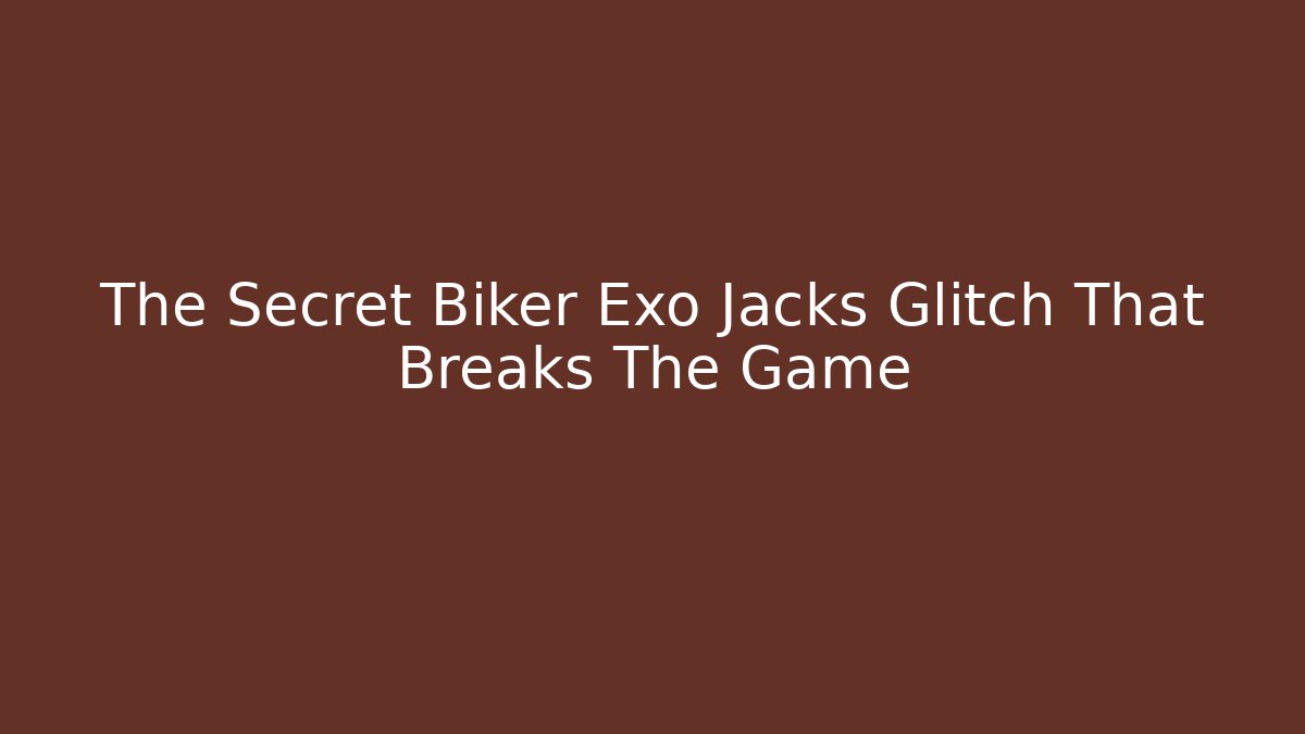 The Secret Biker Exo Jacks Glitch That Breaks The Game