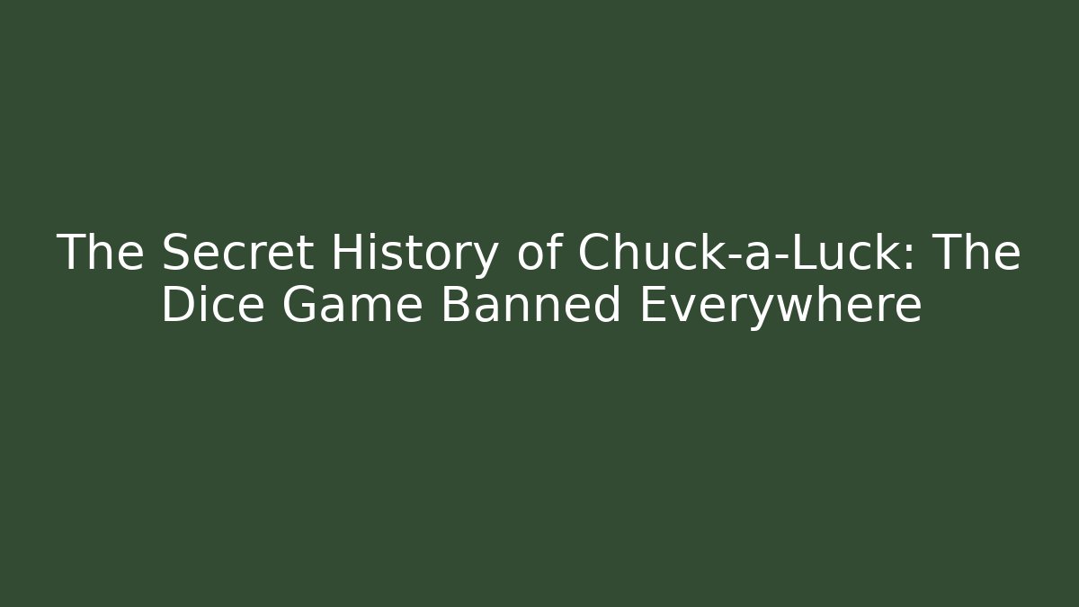 The Secret History of Chuck-a-Luck: The Dice Game Banned Everywhere