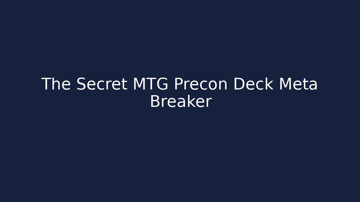 The Secret MTG Precon Deck Meta Breaker