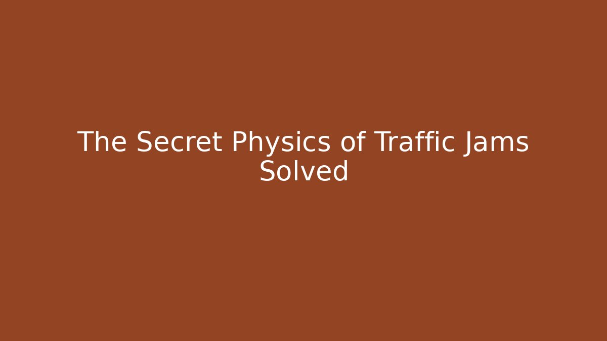 The Secret Physics of Traffic Jams Solved