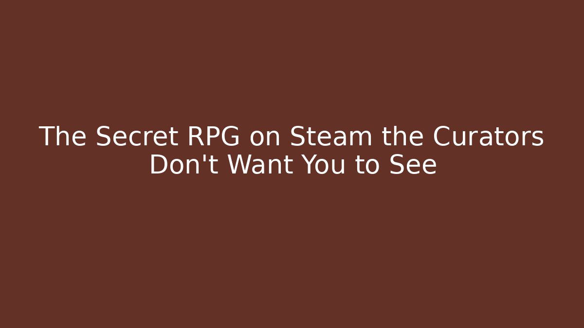The Secret RPG on Steam the Curators Don’t Want You to See