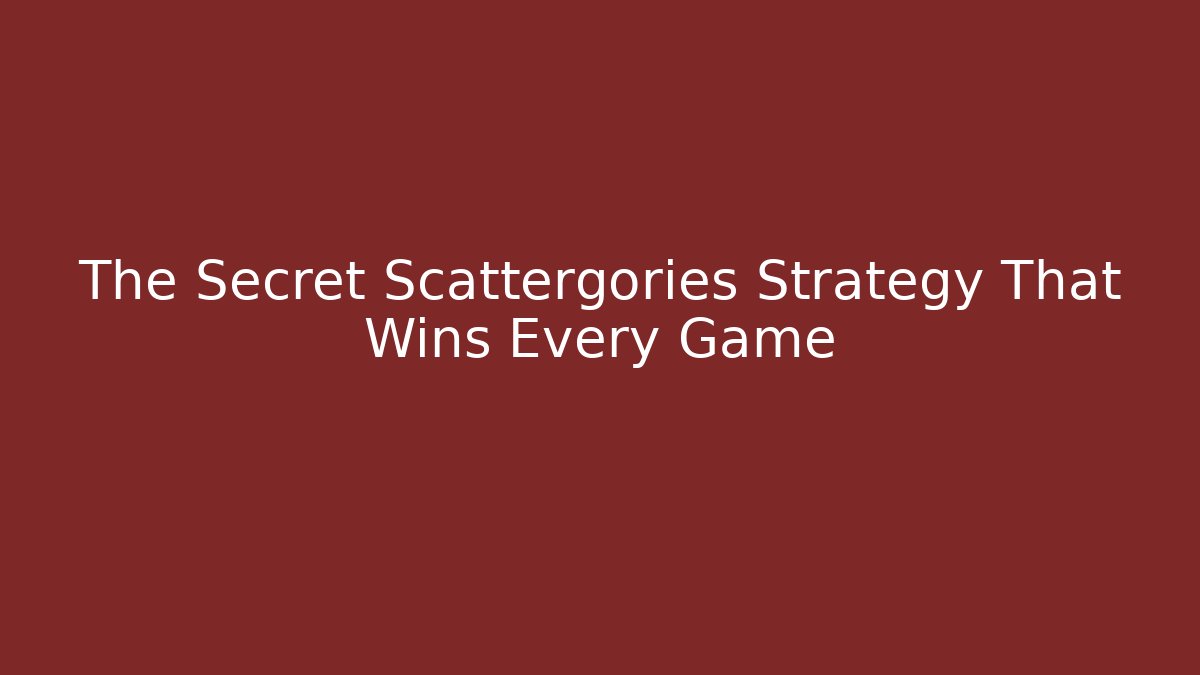 The Secret Scattergories Strategy That Wins Every Game