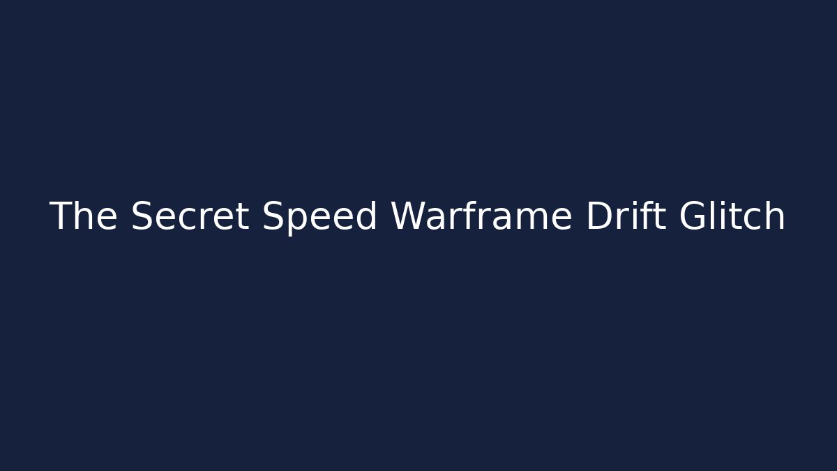 The Secret Speed Warframe Drift Glitch - Smart Esu