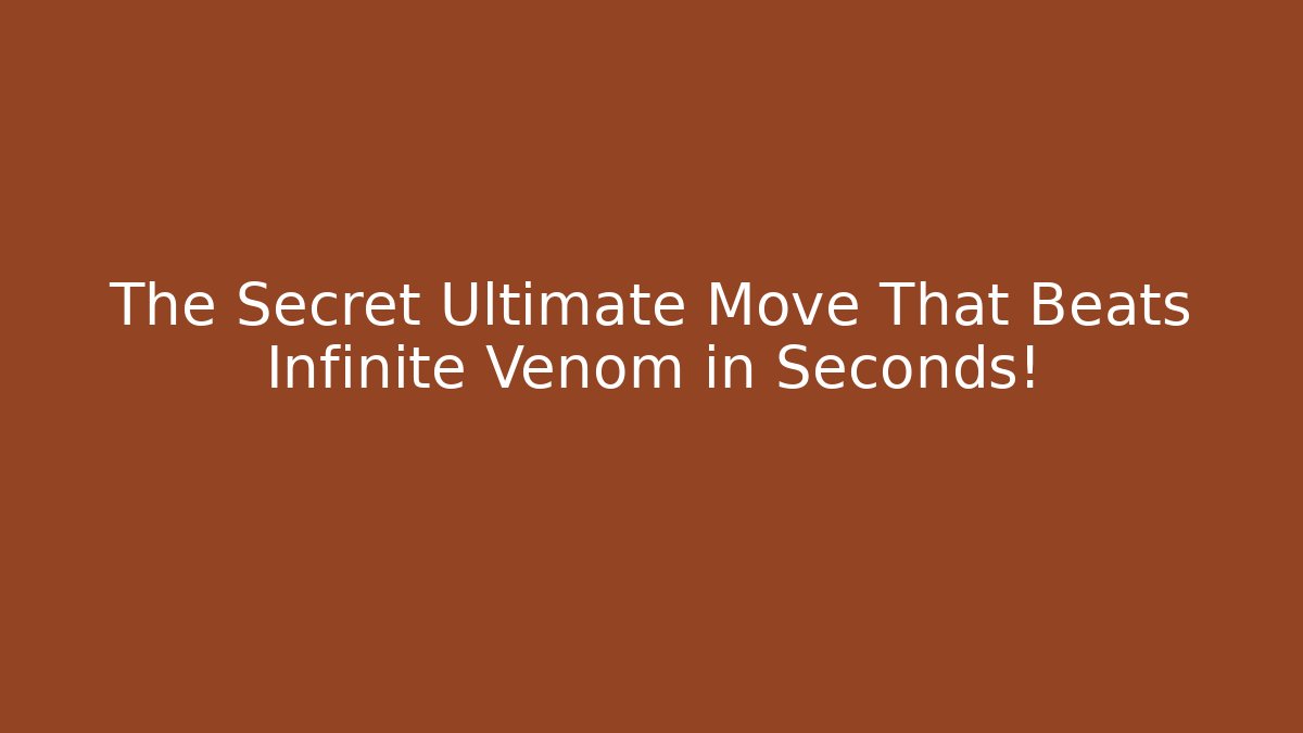 The Secret Ultimate Move That Beats Infinite Venom in Seconds!
