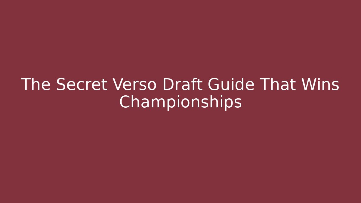 The Secret Verso Draft Guide That Wins Championships